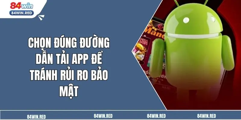Chọn đúng đường dẫn tải app để tránh rủi ro bảo mật