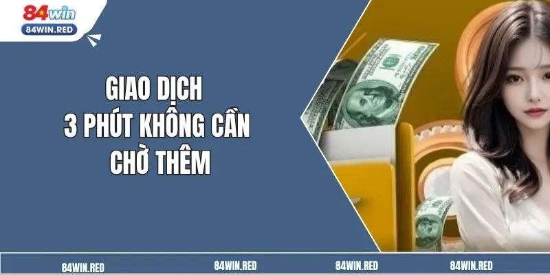 Giao dịch 3 phút không cần chờ thêm