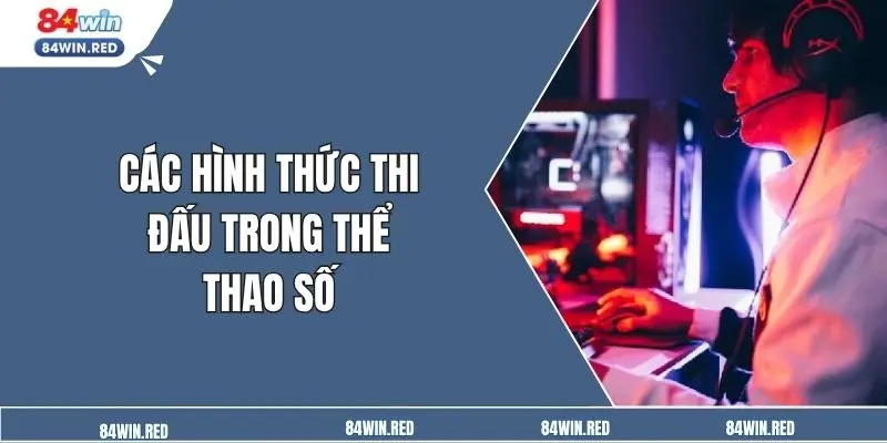 Các hình thức thi đấu trong thể thao số
