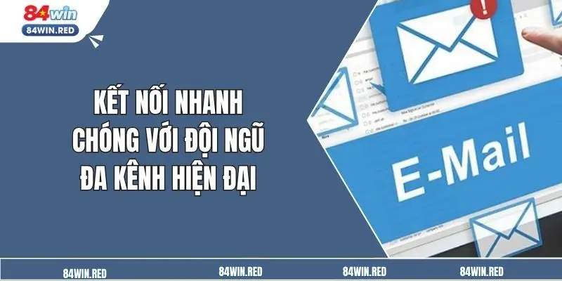 Kết nối nhanh chóng với đội ngũ đa kênh hiện đại